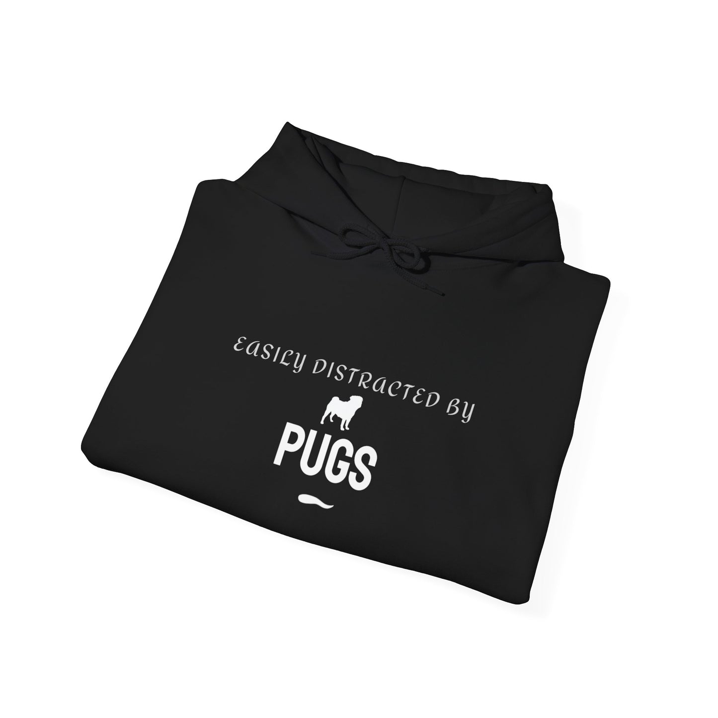 Pug Lover Hoodie — "Easily Distracted by Pugs" Graphic Sweatshirt