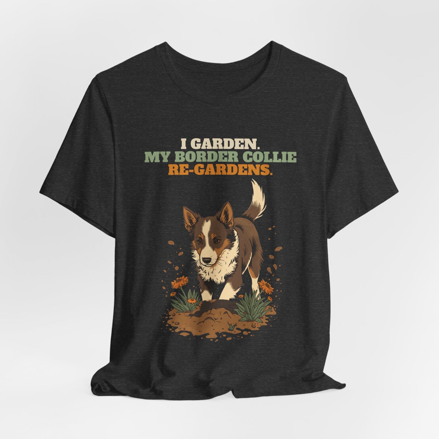 Funny gardening border collie slogan tee