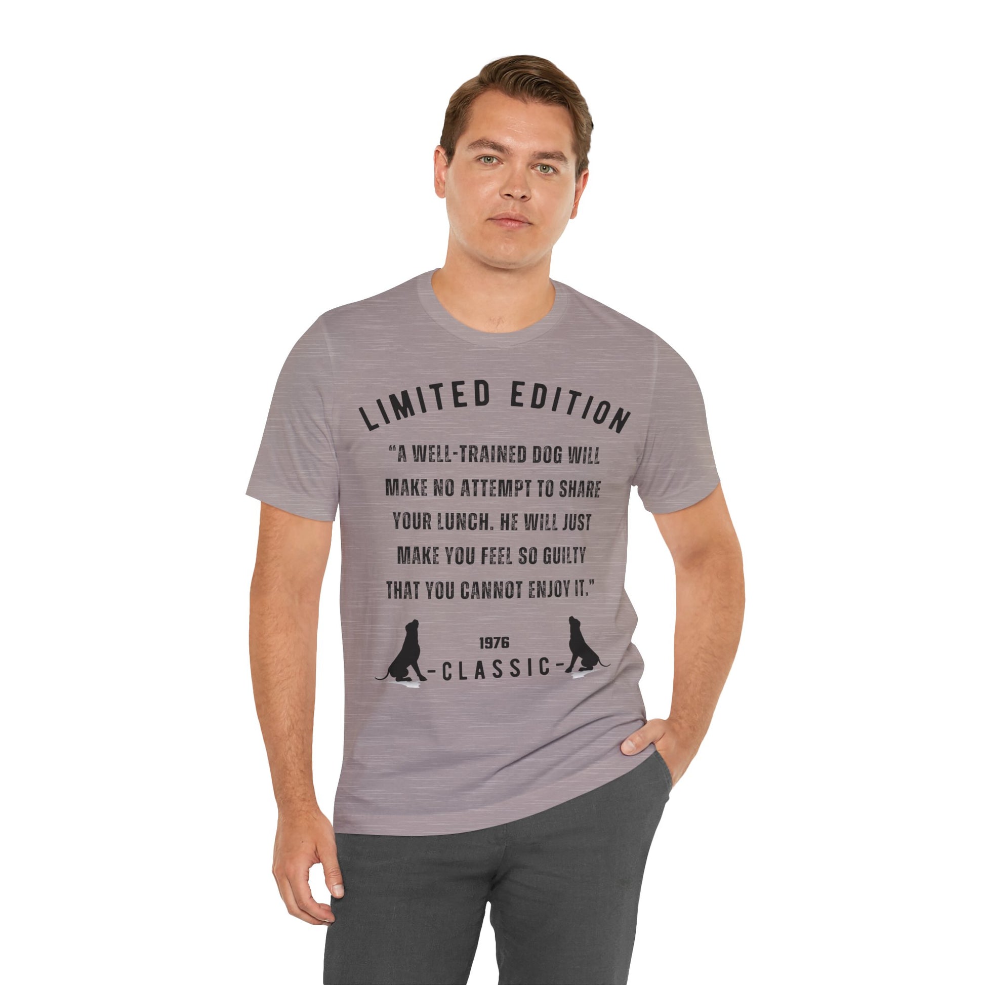 Unisex Jersey “A well-trained dog will make no attempt to share your lunch. He will just make you feel so guilty that you cannot enjoy it.” Short Sleeve T-shirt - Sniff Waggle And Walk