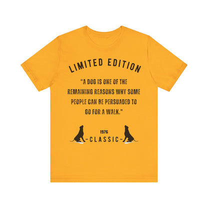 Unisex “A dog is one of the remaining reasons why some people can be persuaded to go for a walk.”Jersey Short Sleeve T-shirt - Sniff Waggle And Walk