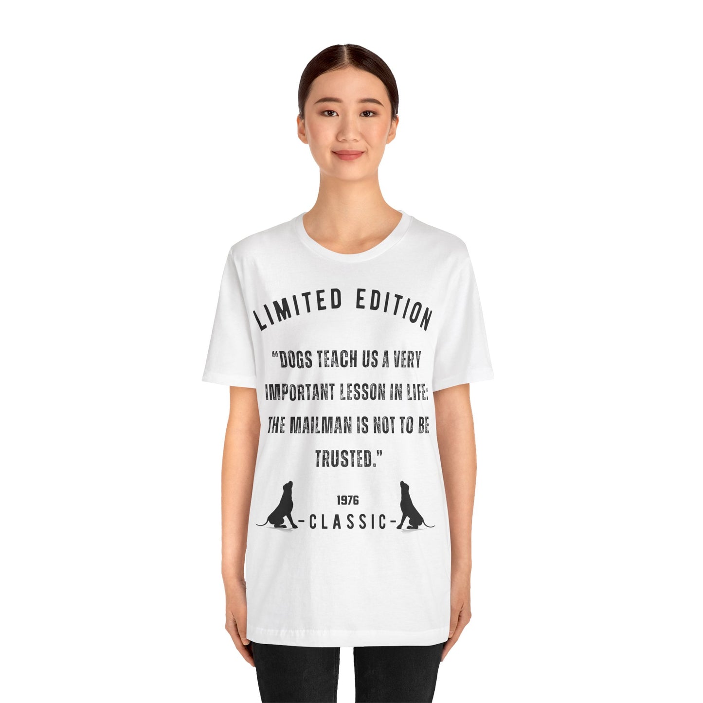 "DOGS TEACH US A VERY IMPORTANT MESSAGE THE MAILMAN IS NOT TO BE TRUSTED” Unisex Short Sleeve T-shirt - Sniff Waggle And Walk