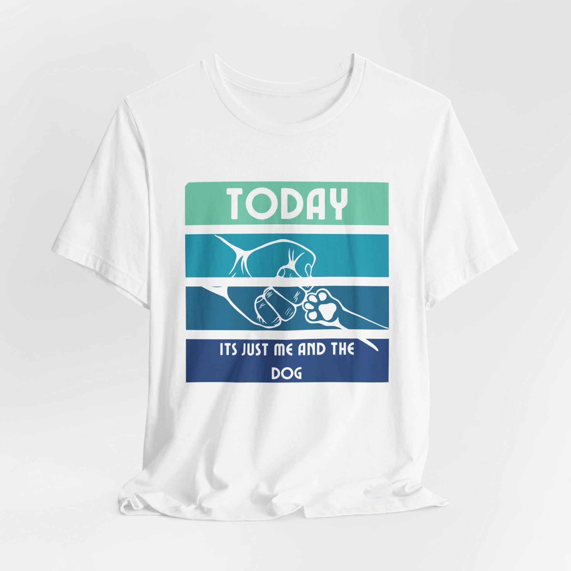 Today It's Just Me and the Dog tee, casual styling