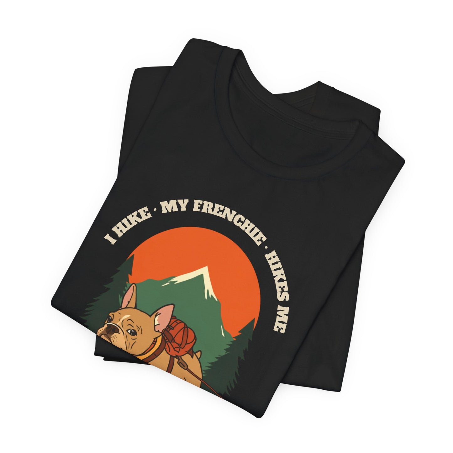 I Hike. My Frenchie Hikes Me. t-shirt Navy colour option