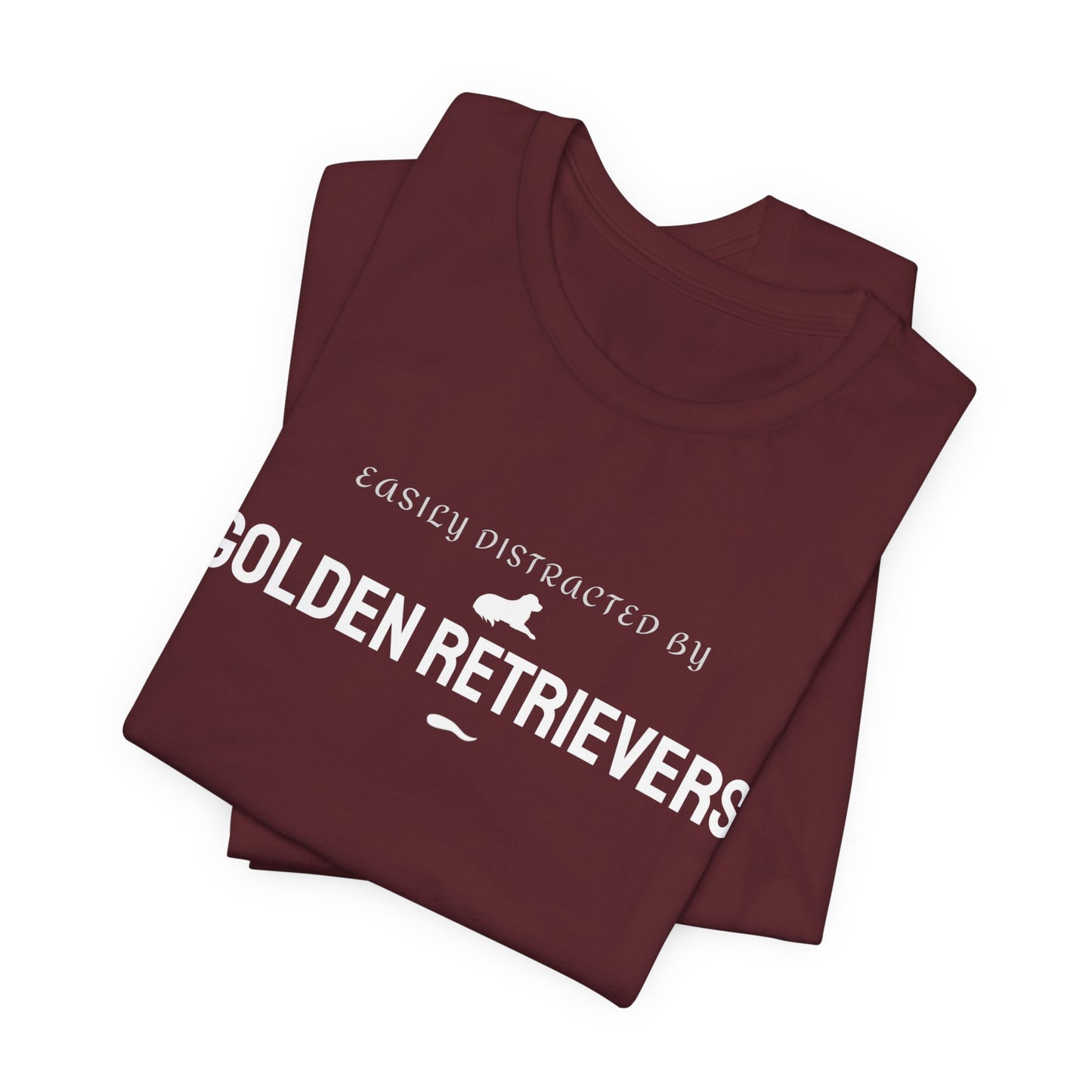 T-Shirt — "Easily Distracted by Golden Retrievers" Funny Dog Lover Tee