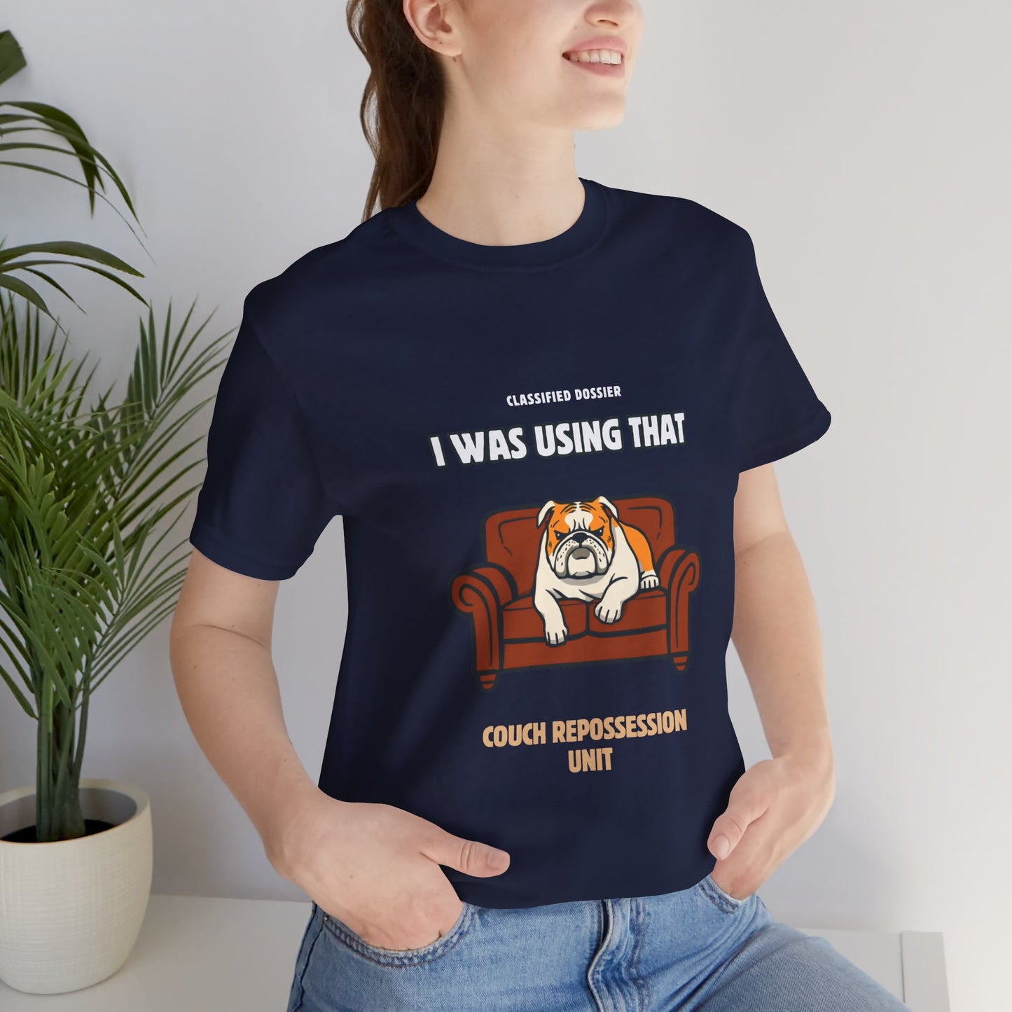 Couch Repossession Unit T-Shirt — Funny Bulldog "I Was Using That" Tee
