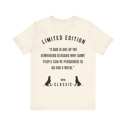 Unisex “A dog is one of the remaining reasons why some people can be persuaded to go for a walk.”Jersey Short Sleeve T-shirt - Sniff Waggle And Walk