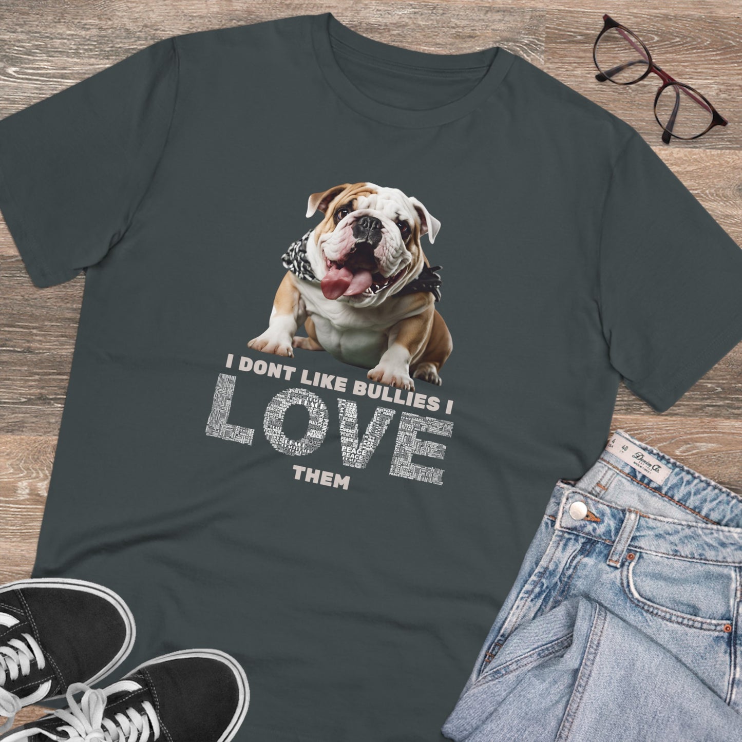 "I DONT LIKE BULLIES I LOVE THEM" Soft Organic T-shirt - Unisex - Sniff Waggle And Walk