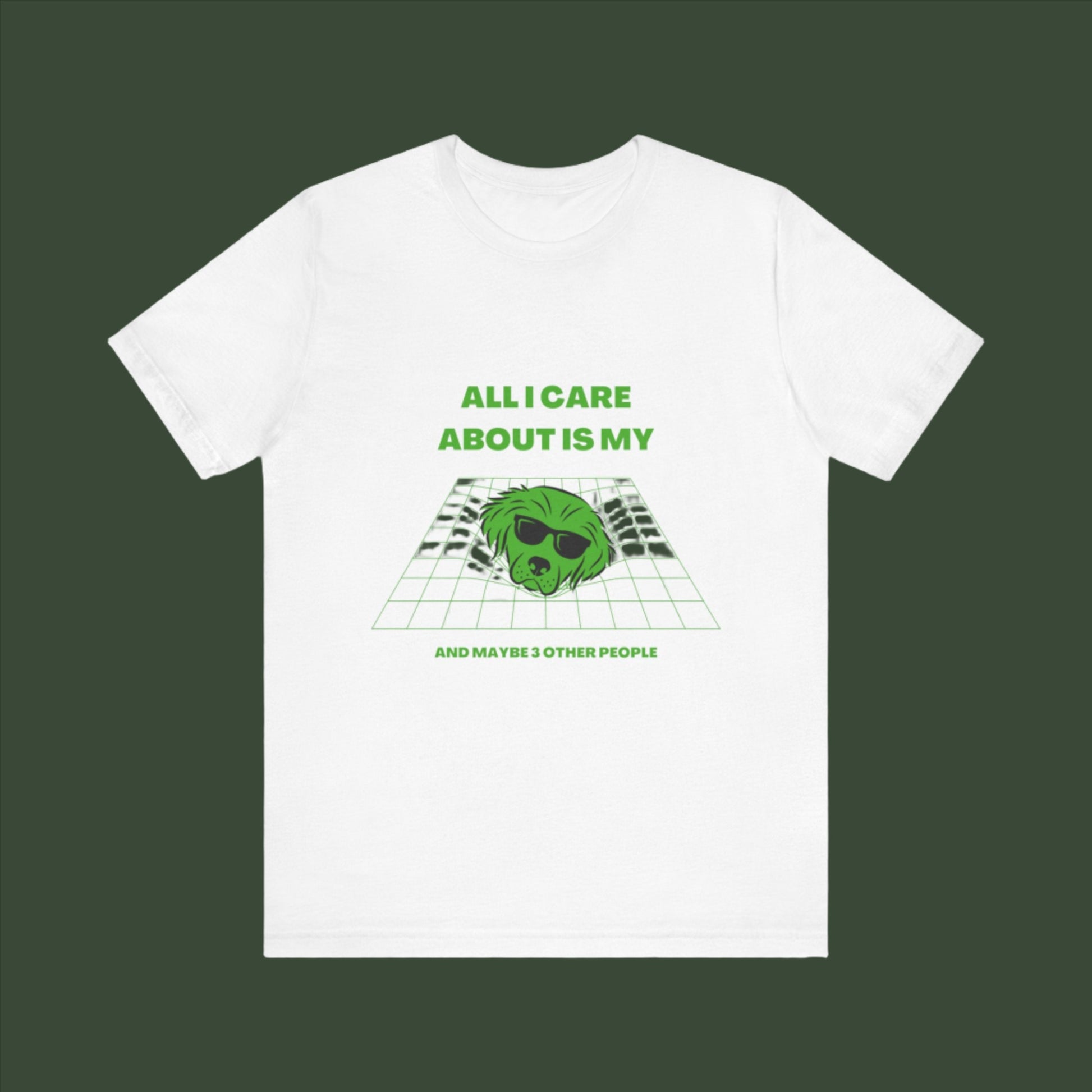 "ALL I CARE ABOUT IS MY DOG"Unisex Jersey Short Sleeve T-shirt by sniffwagglenwalk™ - Sniff Waggle And Walk