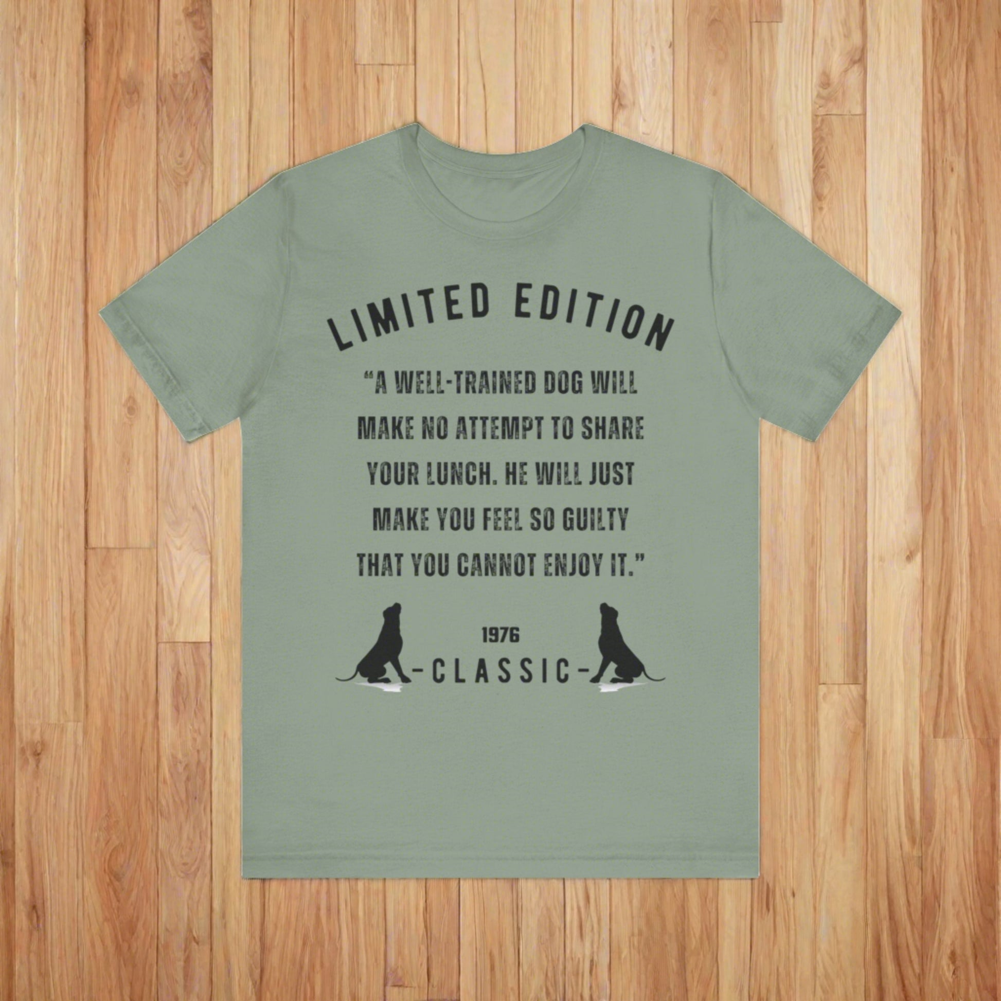 Unisex Jersey “A well-trained dog will make no attempt to share your lunch. He will just make you feel so guilty that you cannot enjoy it.” Short Sleeve T-shirt - Sniff Waggle And Walk