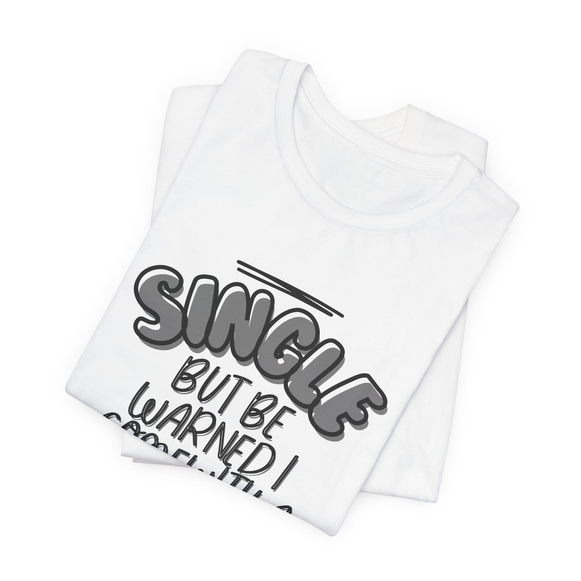 Single But Be Warned I Come With a Dog tee, casual styling