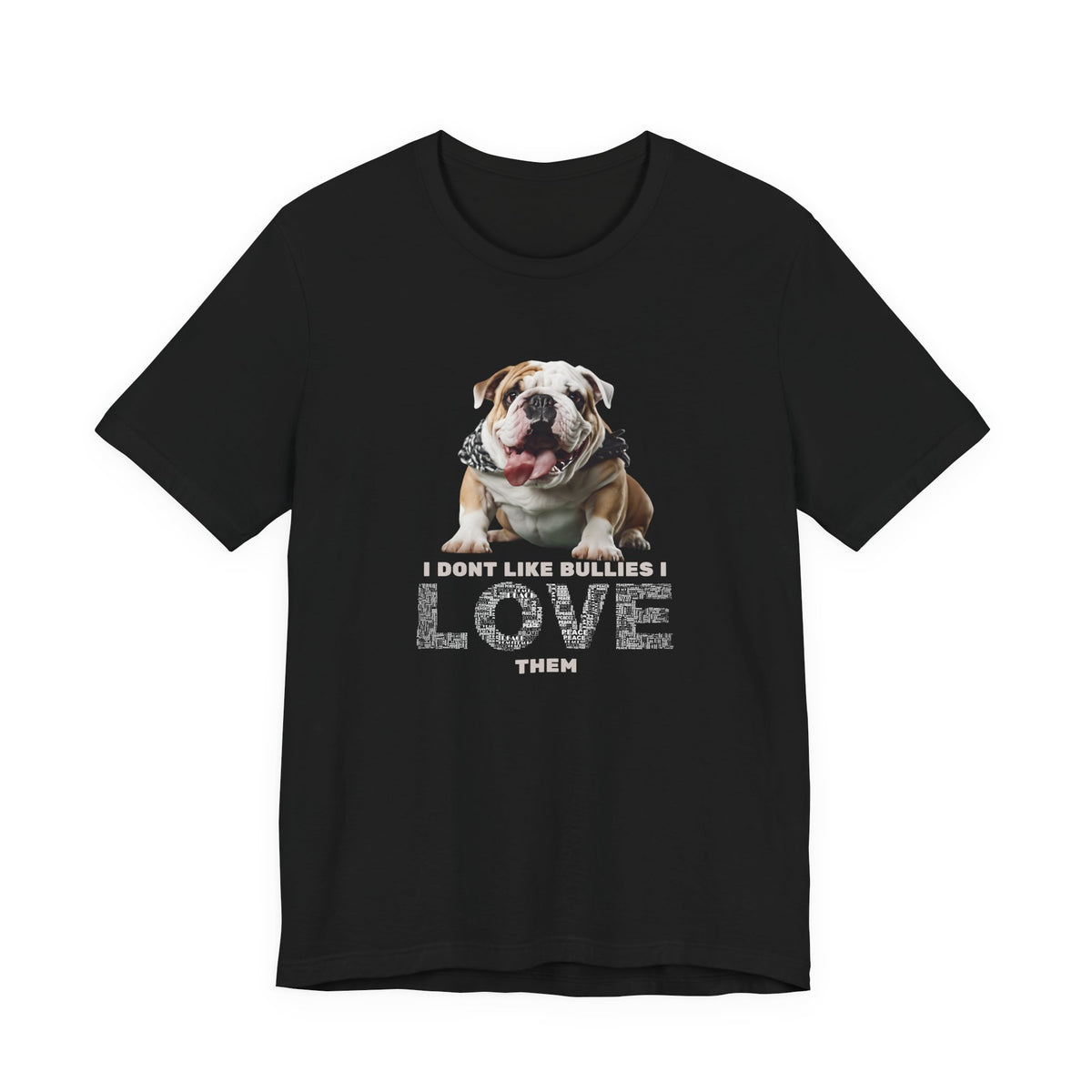I Don't Like Bullies I Love Them T-Shirt — Black — bully breed tee — SniffWaggleNWalk™