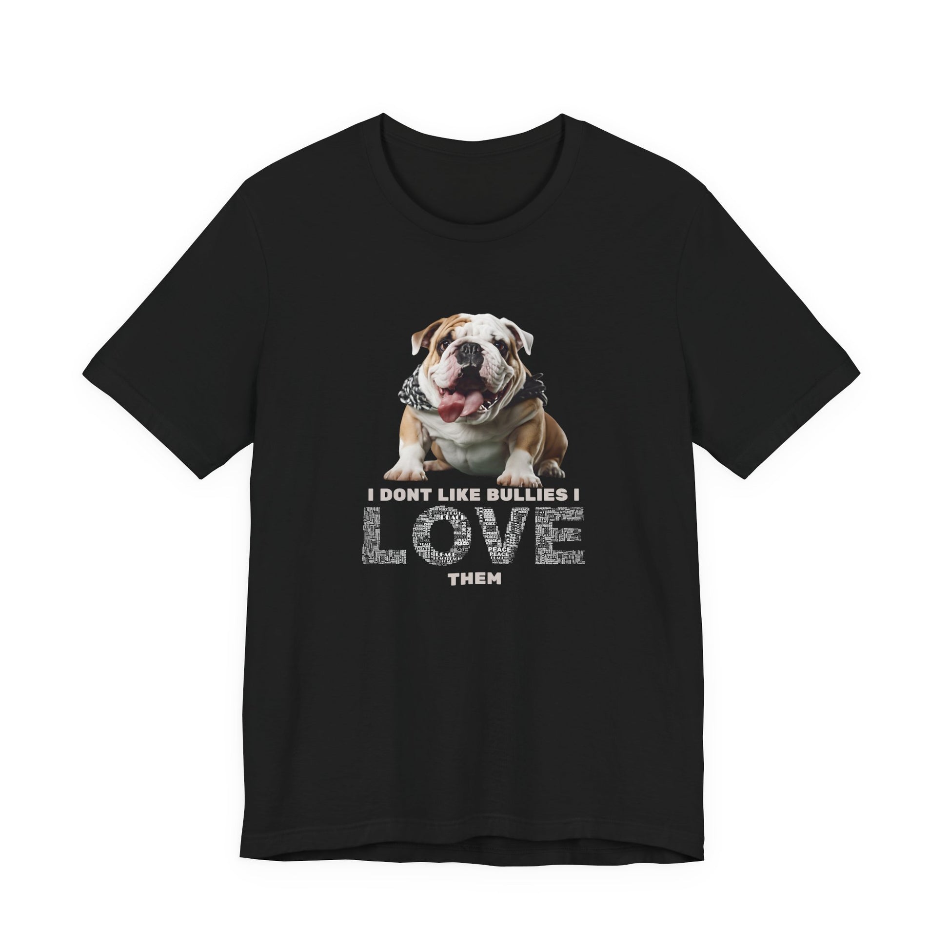 I Don't Like Bullies I Love Them T-Shirt — Black — bully breed tee — SniffWaggleNWalk™