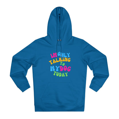 IM ONLY TALKING TO MY DOG TODAY Unisex Cruiser Hoodie - Sniff Waggle And Walk