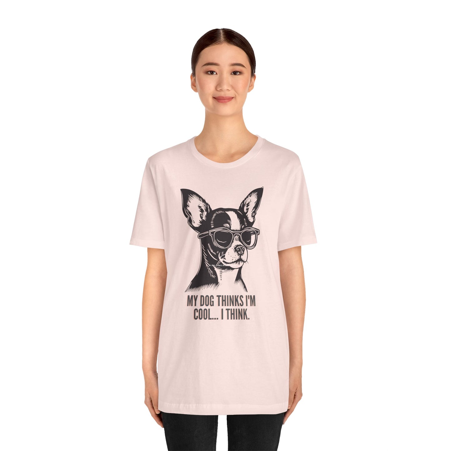 PawfectPrints Apparel Co.™ "My dog thinks im cool I think" T-shirt - Sniff Waggle And Walk