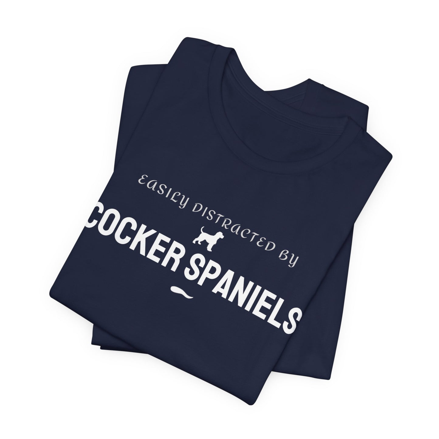 Cocker Spaniels T-Shirt – "Easily Distracted by Cocker Spaniels" Dog Lover Tee