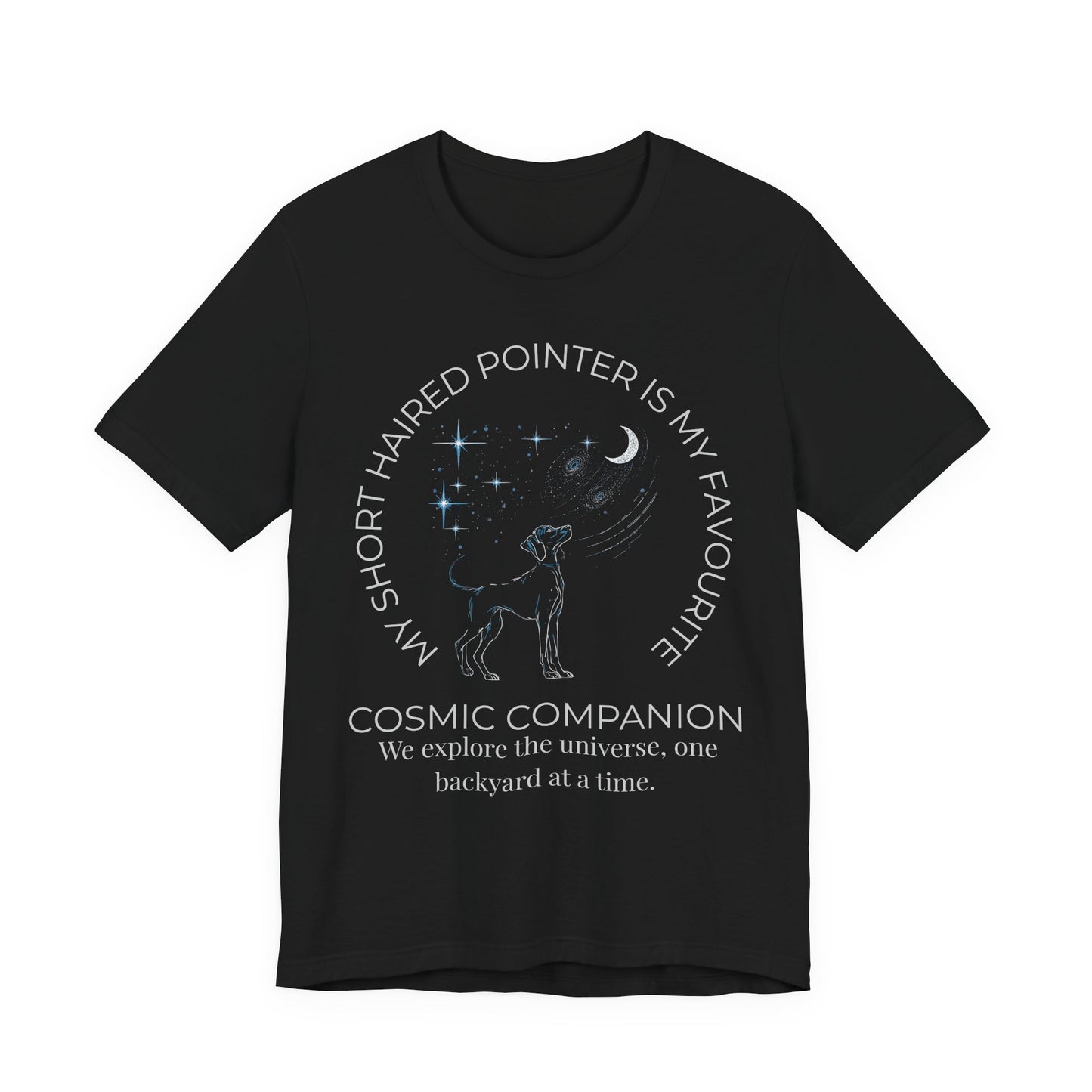 Short Haired Pointer Cosmic Companion Tee — "My Short Haired Pointer Is My Favourite Cosmic Companion"
