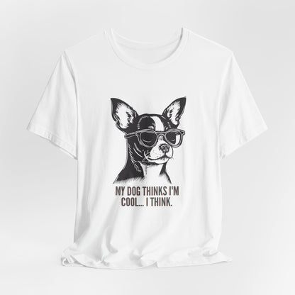 Dog owner wearing My Dog Thinks I'm Cool chihuahua slogan tee