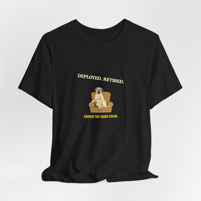 Retired Veteran Tee - "Deployed. Retired. Earned the Good Chair."