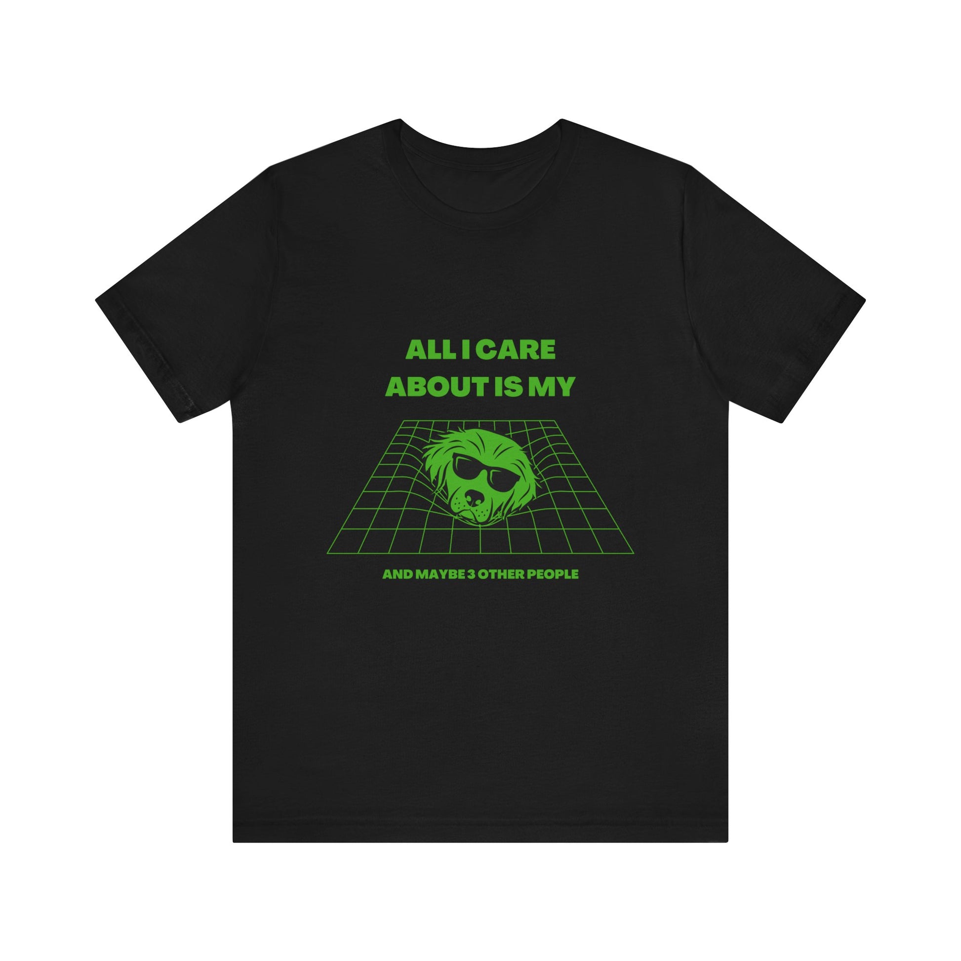 "ALL I CARE ABOUT IS MY DOG"Unisex Jersey Short Sleeve T-shirt by sniffwagglenwalk™ - Sniff Waggle And Walk