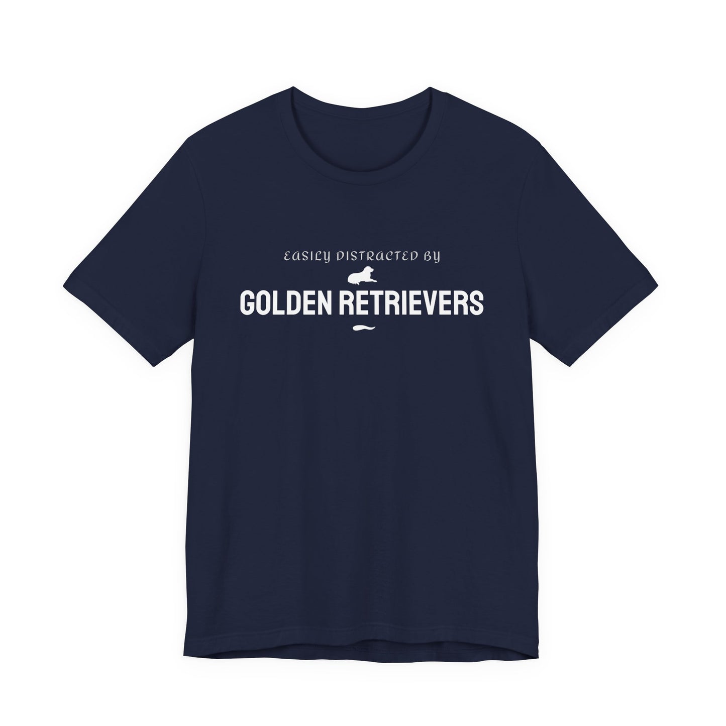 T-Shirt — "Easily Distracted by Golden Retrievers" Funny Dog Lover Tee