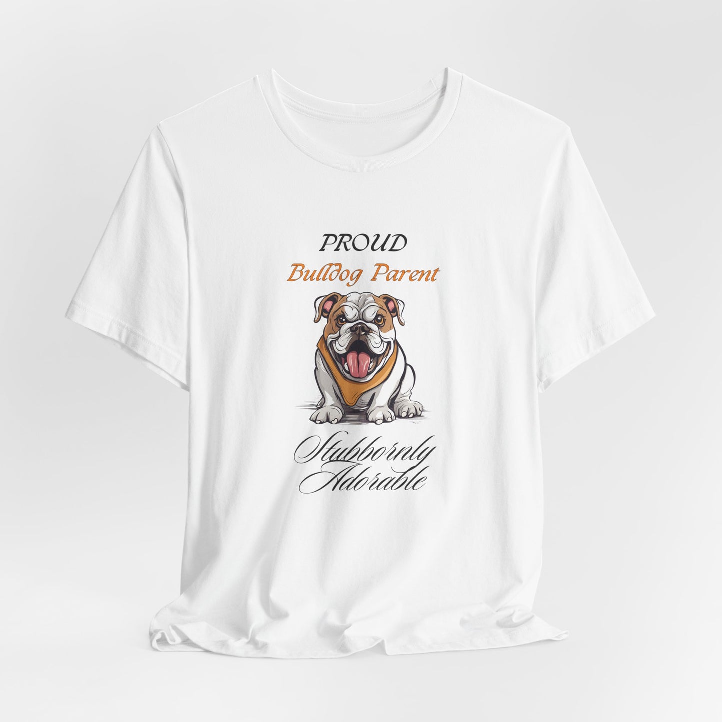 Proud Bulldog Parent t-shirt design close-up of Stubbornly Adorable artwork