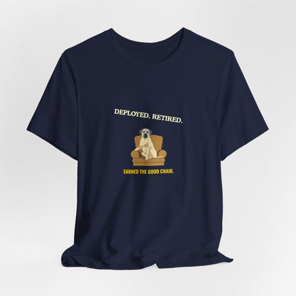 Retired Veteran Tee - "Deployed. Retired. Earned the Good Chair."