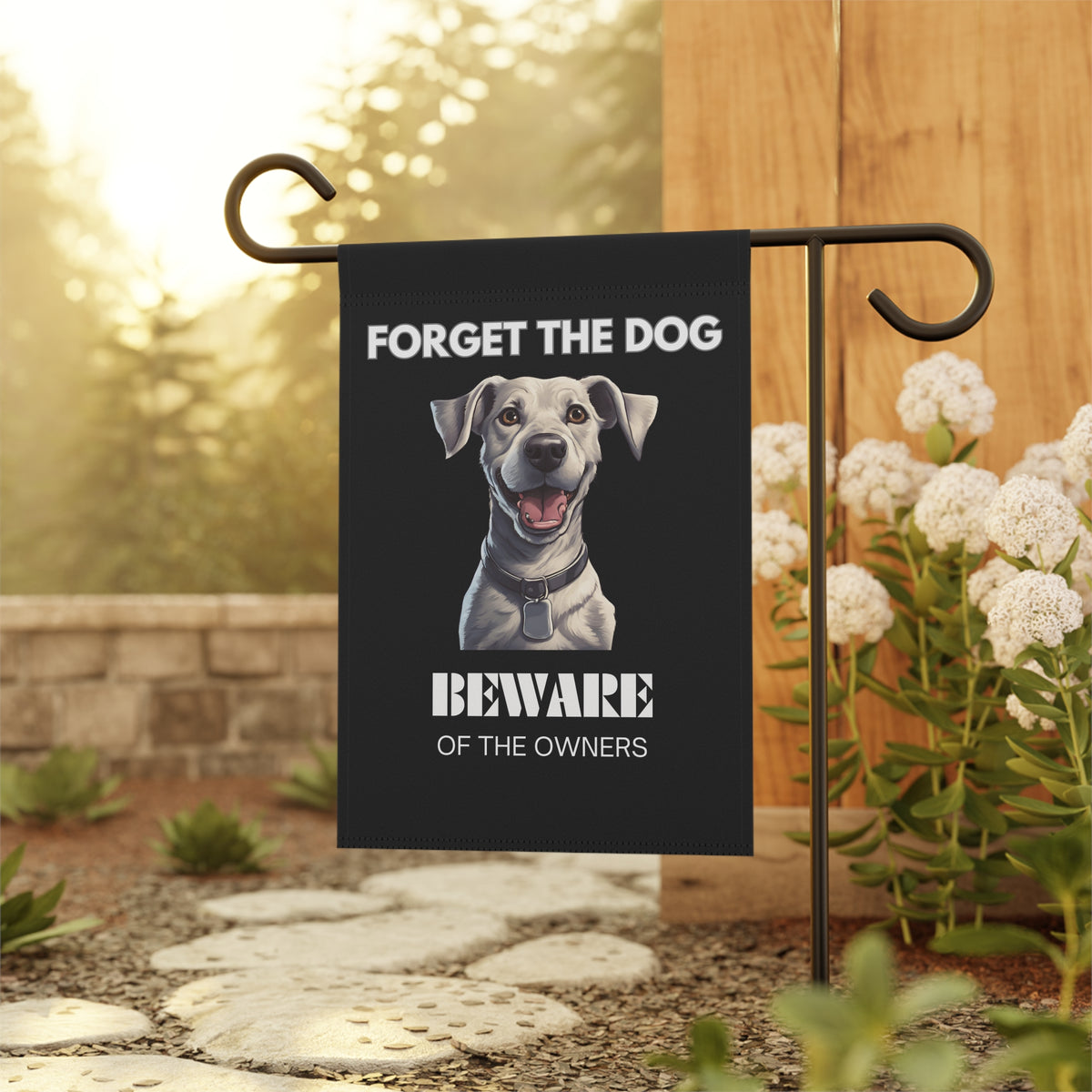 Forget The Dog Beware Of The Owners YardBark garden sign double-sided print