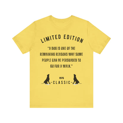 Unisex “A dog is one of the remaining reasons why some people can be persuaded to go for a walk.”Jersey Short Sleeve T-shirt - Sniff Waggle And Walk