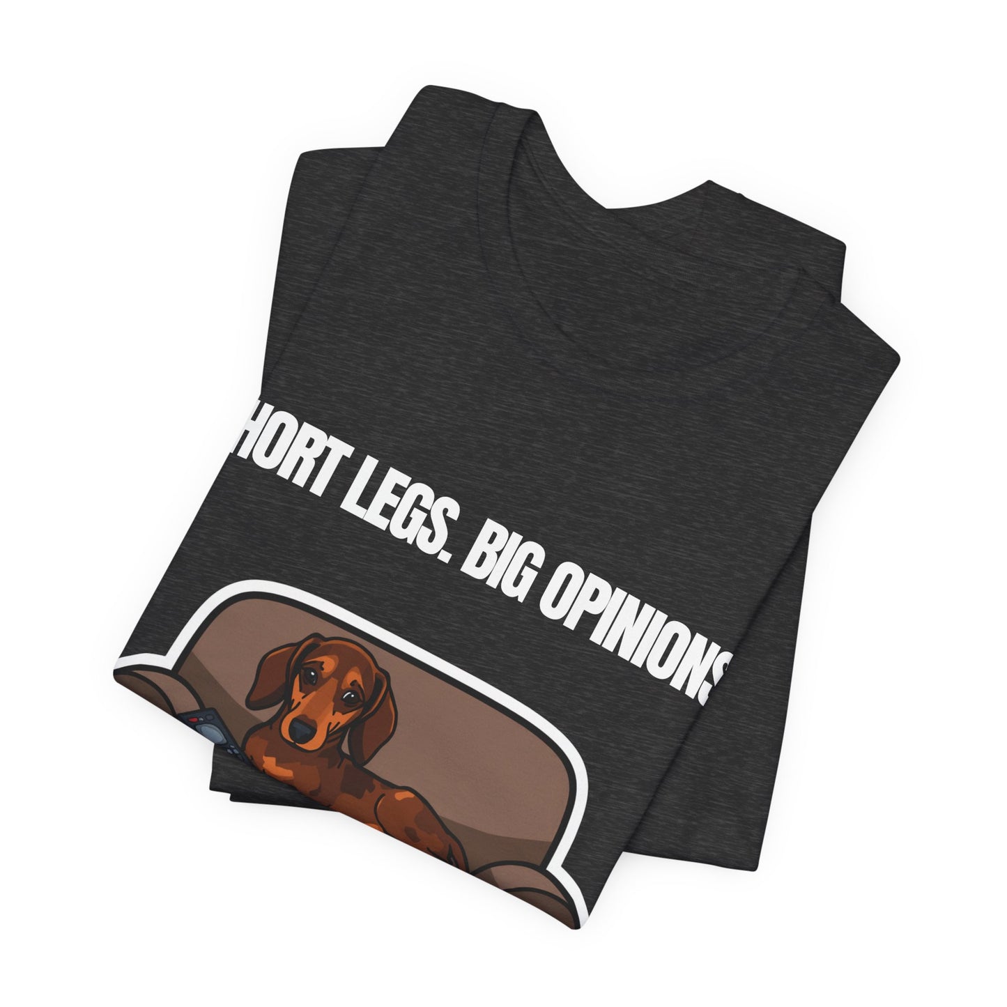 Dachshund Tee — "Short Legs. Big Opinions." Funny Dog Lover T-Shirt