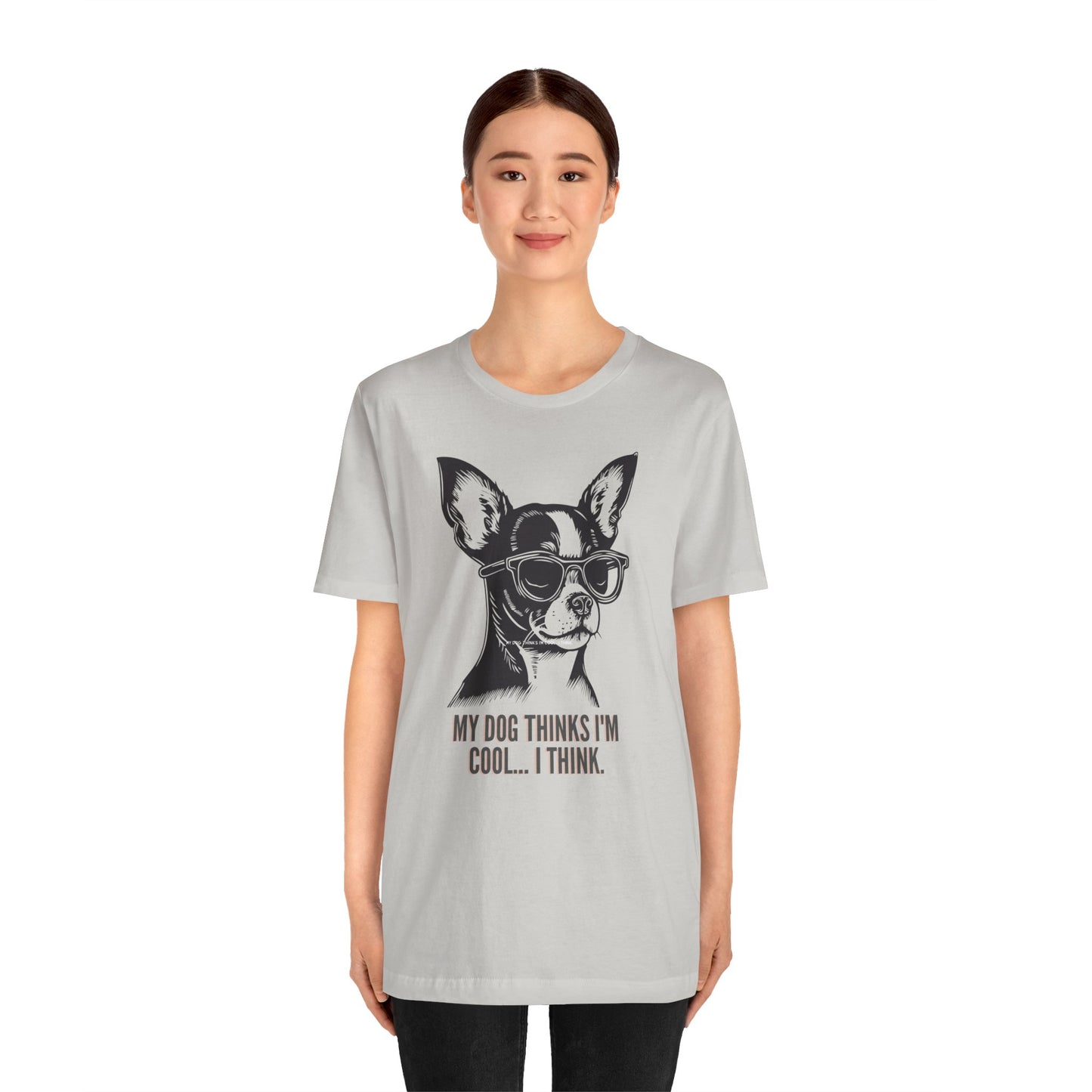 PawfectPrints Apparel Co.™ "My dog thinks im cool I think" T-shirt - Sniff Waggle And Walk