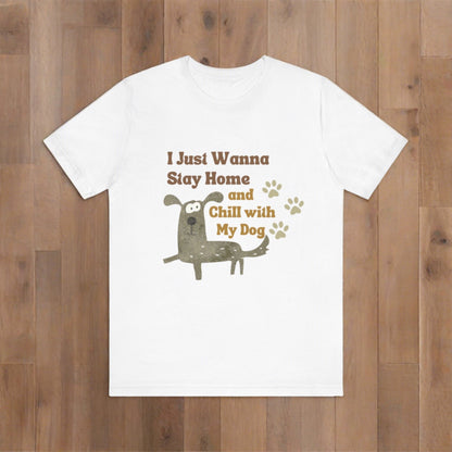 I just wanna chill with my dog Unisex Jersey Short Sleeve T-shirt - Sniff Waggle And Walk