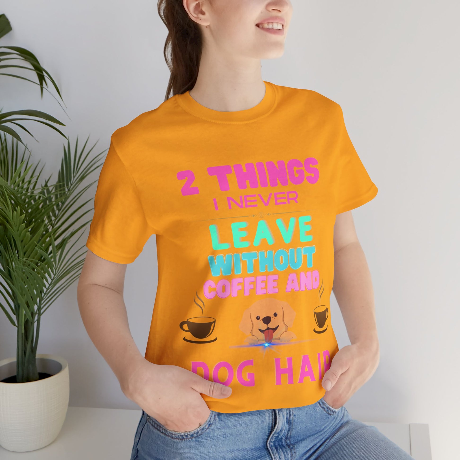 "I NEVER LEAVE WITHOUT COFFEE AND DOG HAIR" Unisex Jersey Short Sleeve T-shirt - Sniff Waggle And Walk