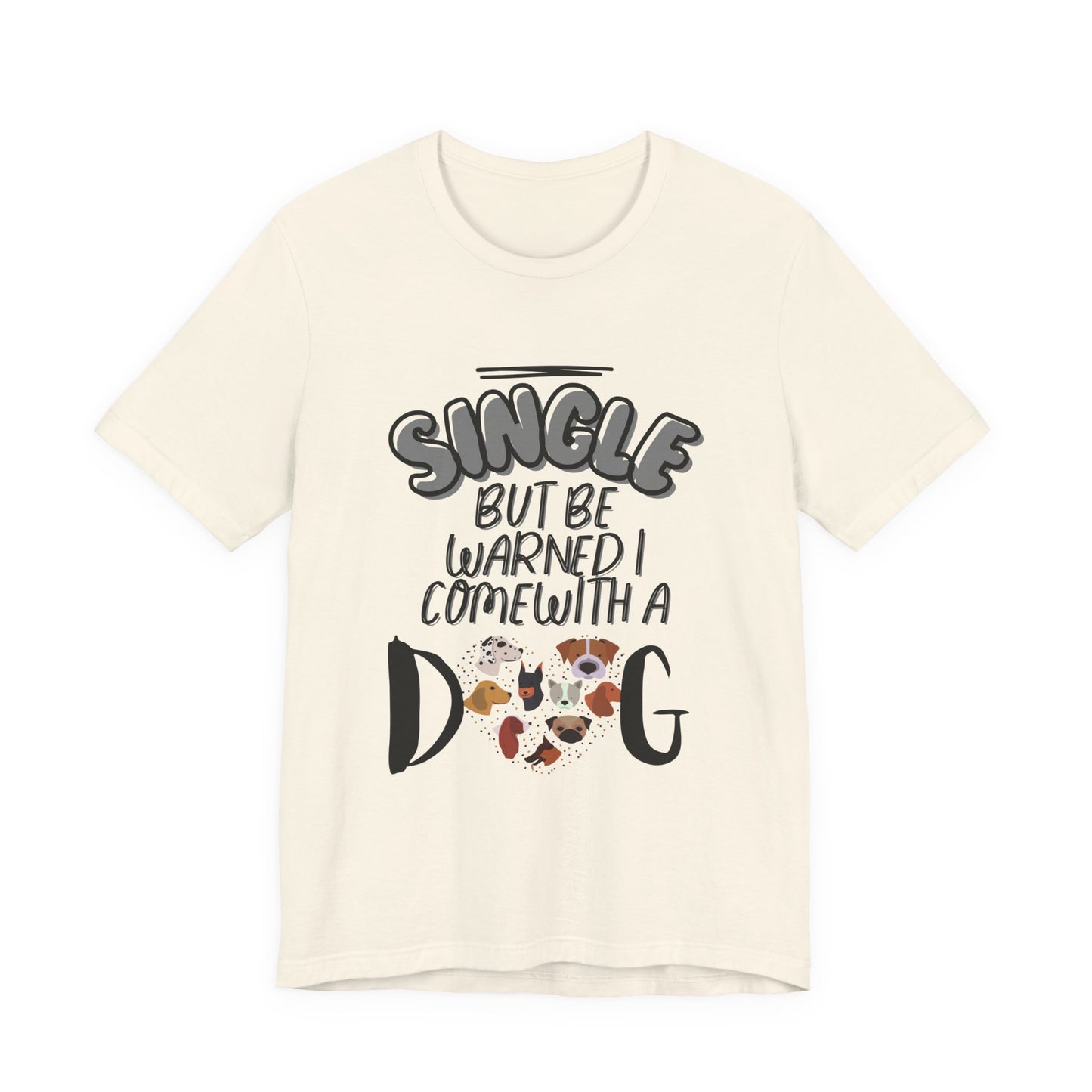 Single But Be Warned I Come With a Dog funny tee in Natural cream, front view