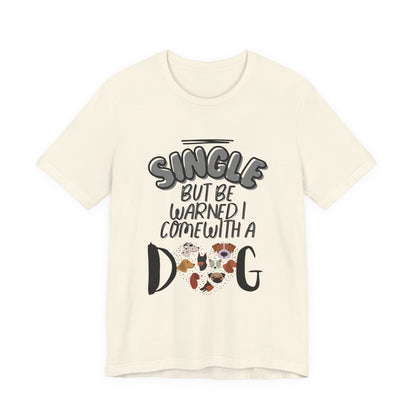 Single But Be Warned I Come With a Dog funny tee in Natural cream, front view