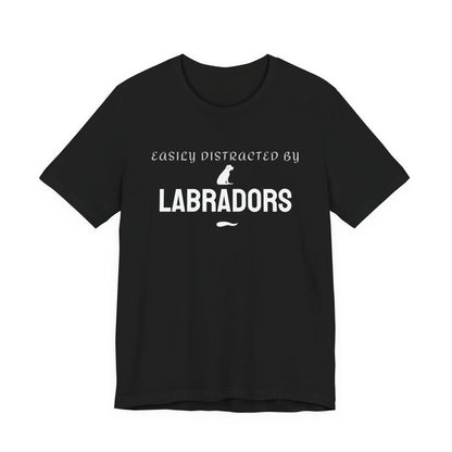 Easily Distracted by Labradors t-shirt in black, funny dog lover tee front view