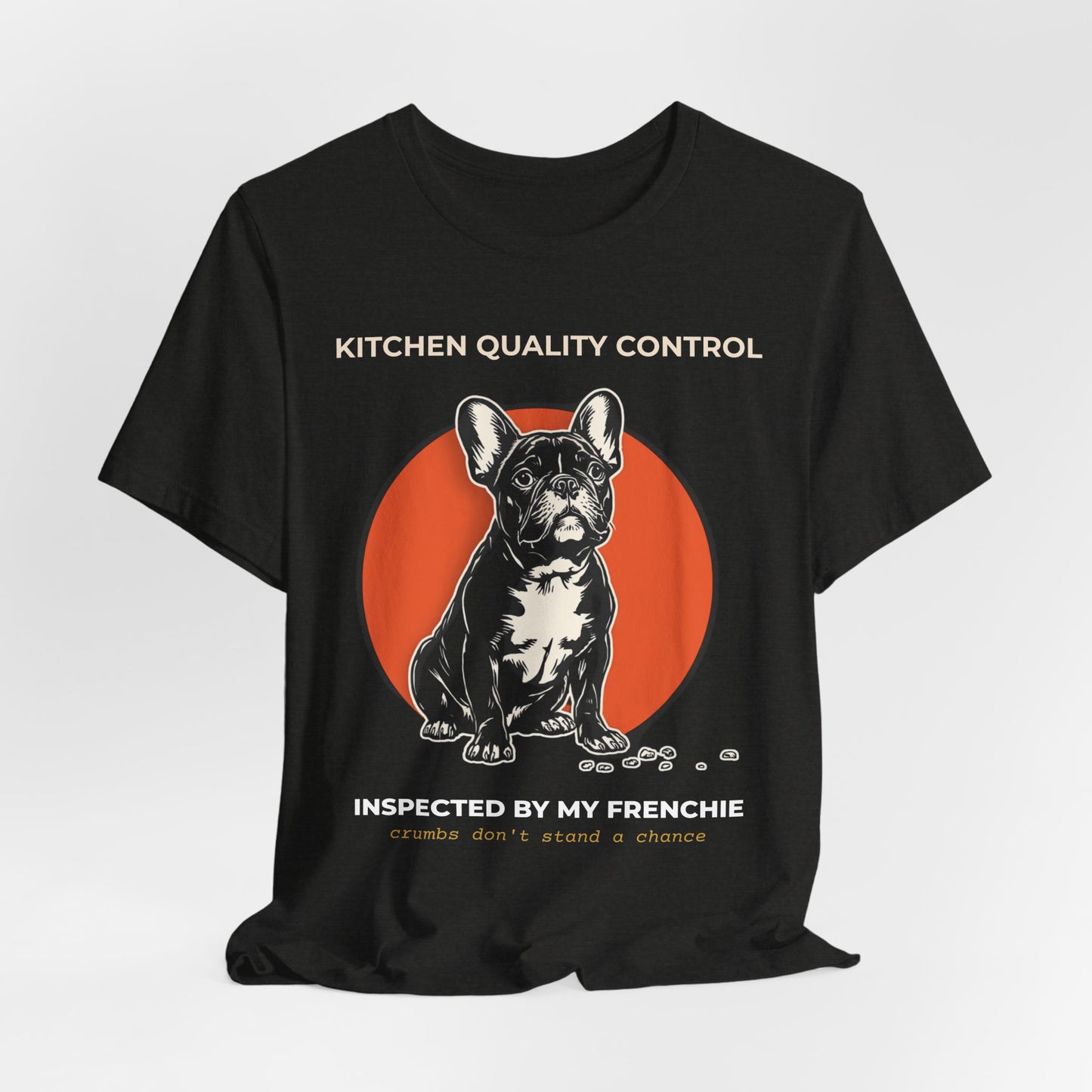 FRENCHIE KITCHEN QUALITY CONTROL INSPECTOR TSHIRT