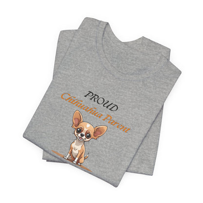 Proud Chihuahua Parent t-shirt as a gift for a Chihuahua lover