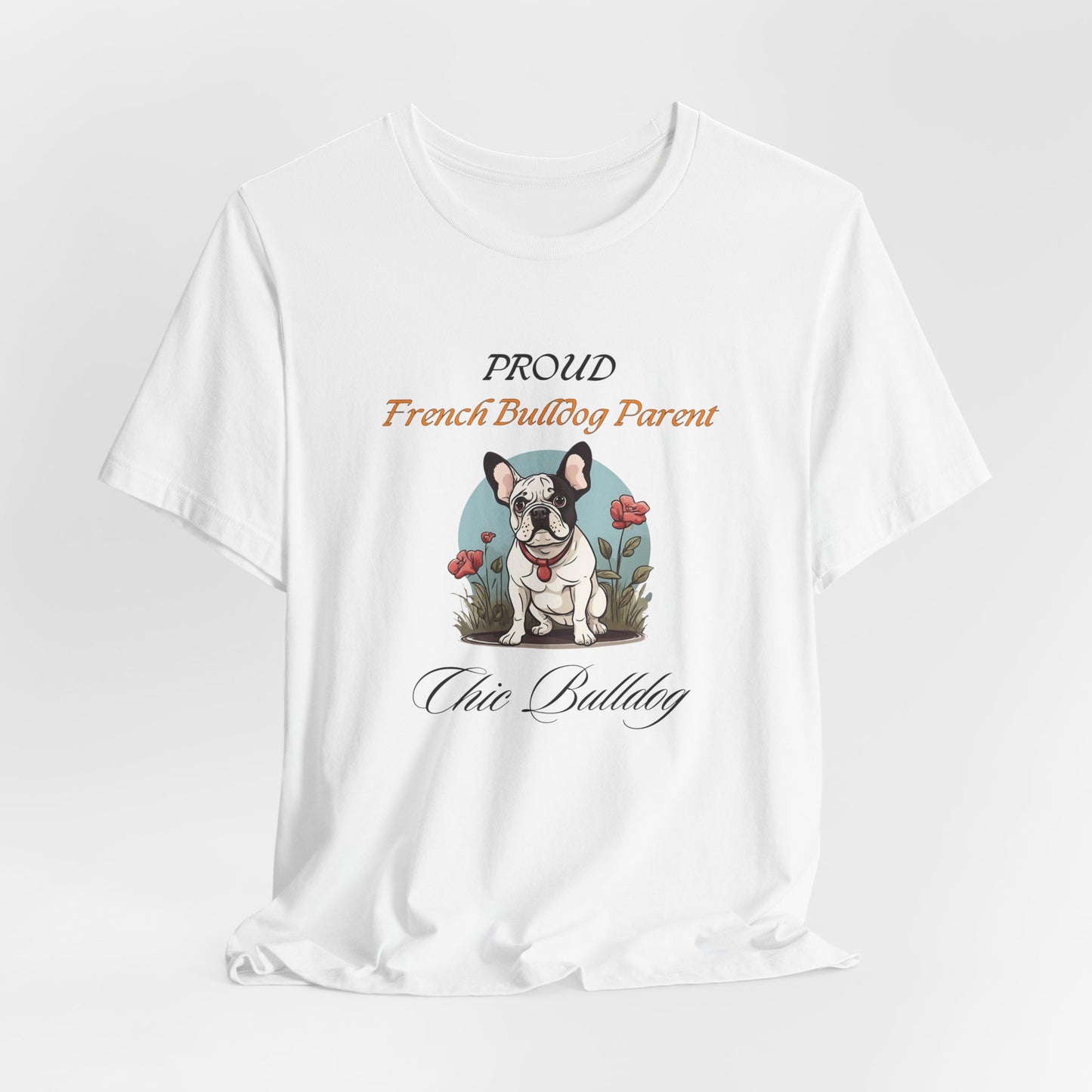 Proud French Bulldog Parent t-shirt — flat lay