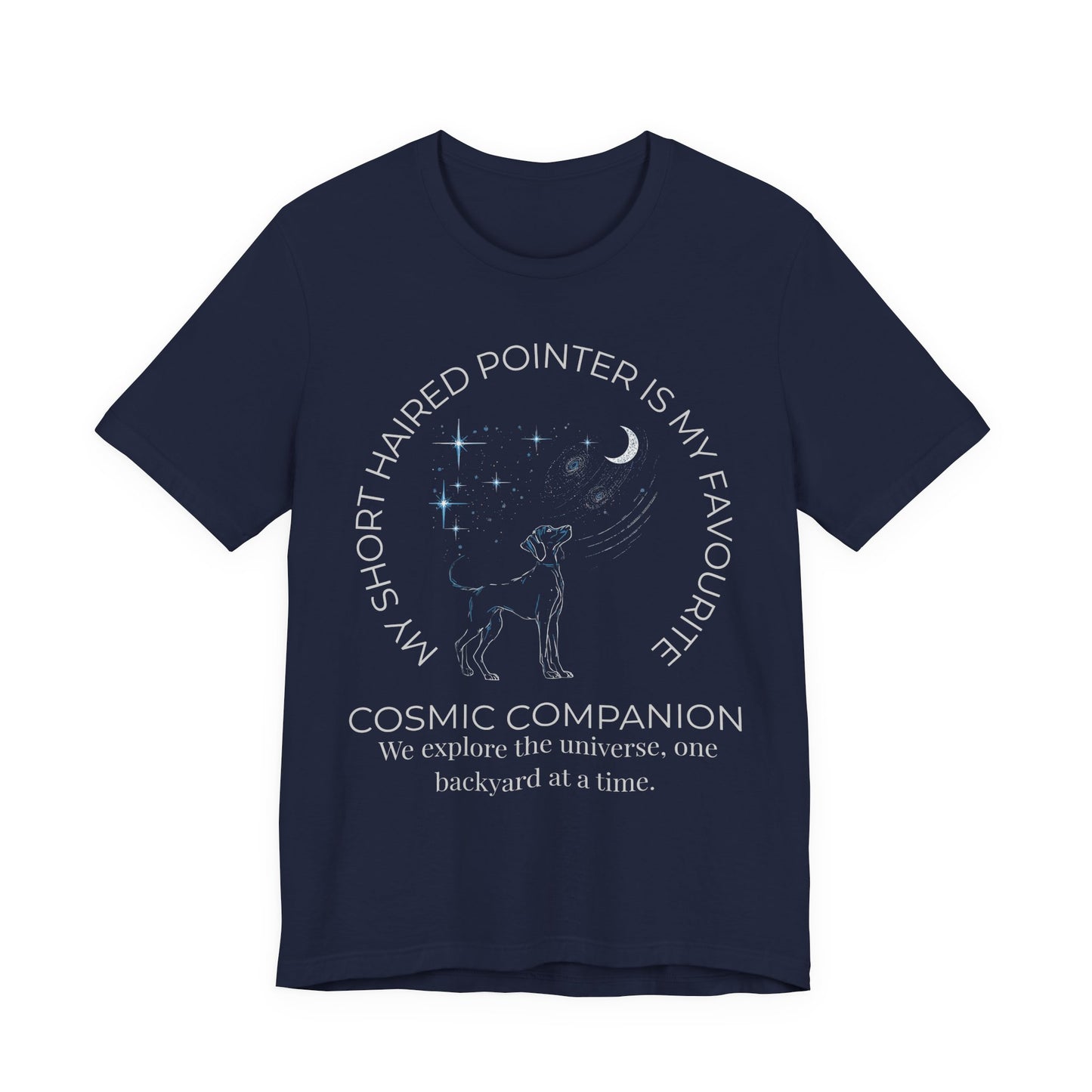 Short Haired Pointer Cosmic Companion Tee — "My Short Haired Pointer Is My Favourite Cosmic Companion"