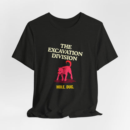 Excavation Division Tee — 'Hole. Dug.' Dog Graphic T-Shirt