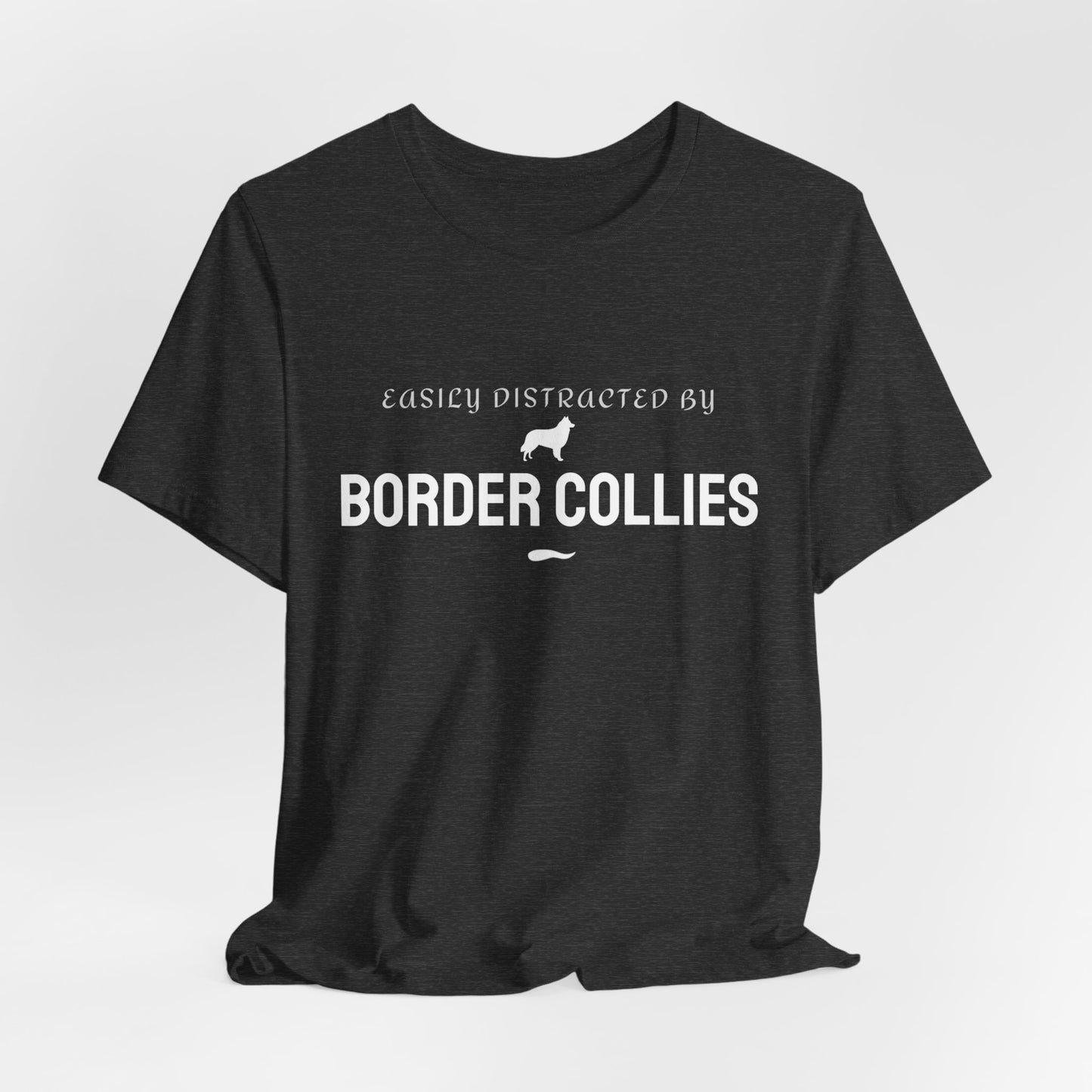 Easily Distracted by Border Collies T‑Shirt