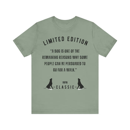 Unisex “A dog is one of the remaining reasons why some people can be persuaded to go for a walk.”Jersey Short Sleeve T-shirt - Sniff Waggle And Walk