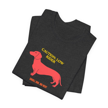 Dachshund T‑Shirt — "Caution: Low Rider" Small Dog Big Heat Tee — SniffWaggleNWalk™
