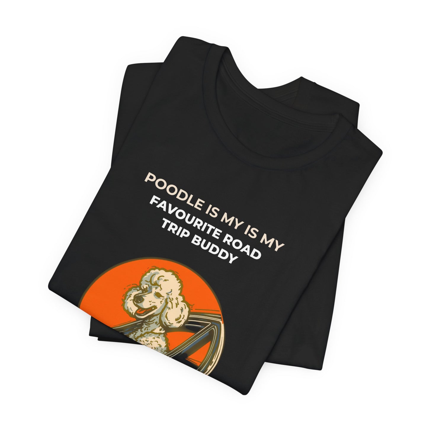 POODLE IS MY BEST TRIP BUDDY TSHIRT