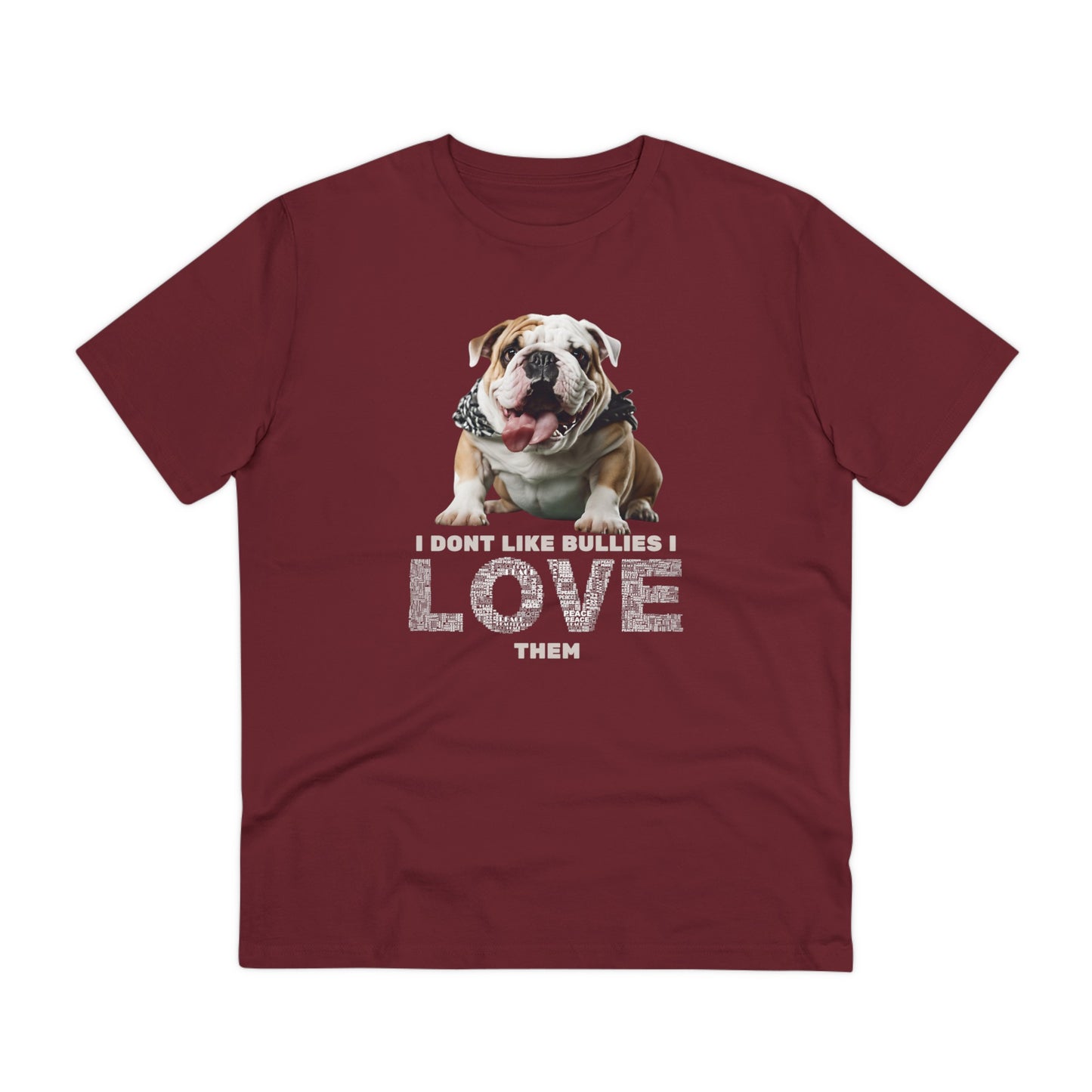 "I DONT LIKE BULLIES I LOVE THEM" Soft Organic T-shirt - Unisex - Sniff Waggle And Walk