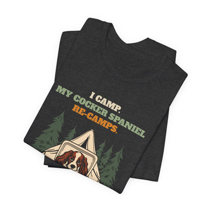 I Camp. My Cocker Spaniel Re-Camps. t-shirt folded flat lay