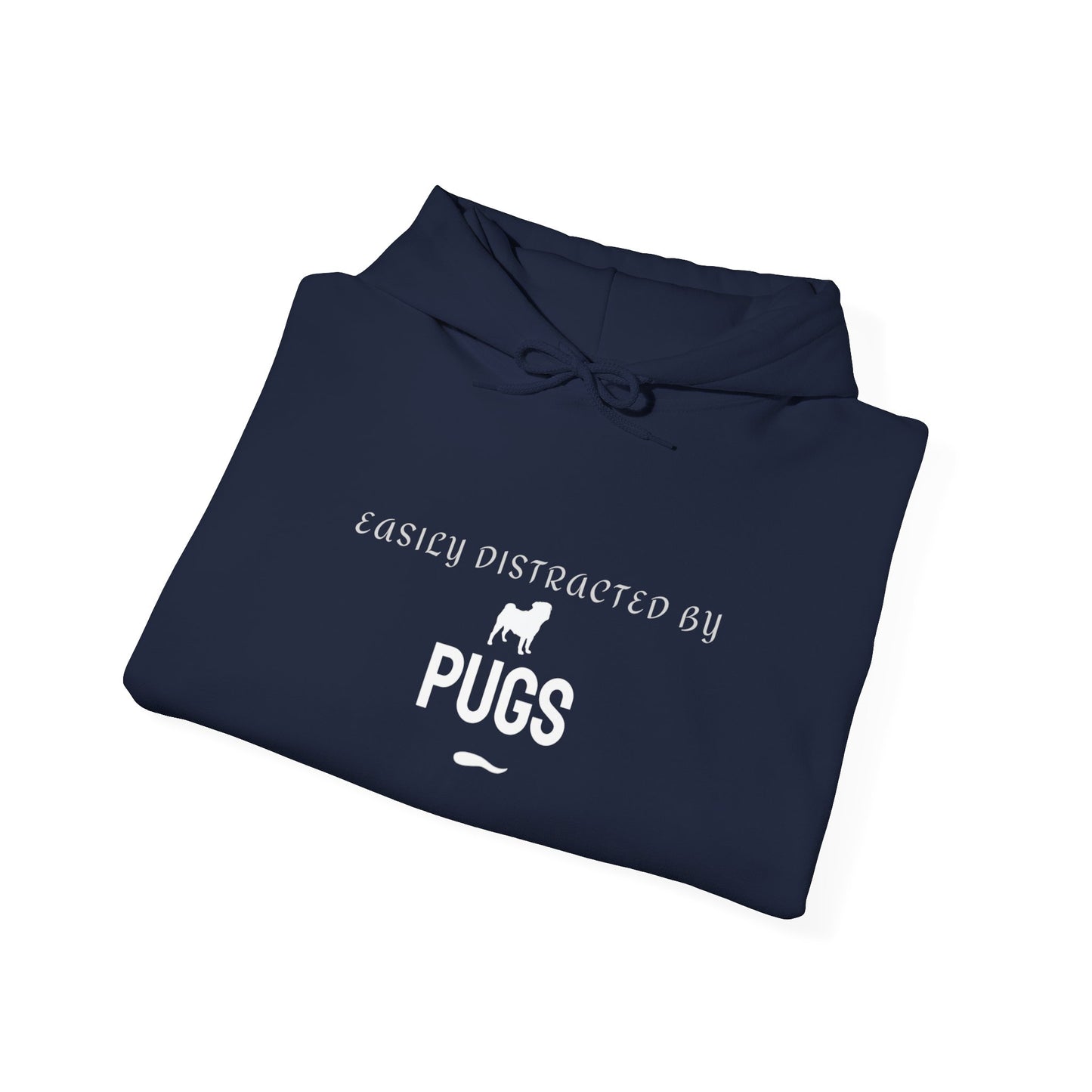 Pug Lover Hoodie — "Easily Distracted by Pugs" Graphic Sweatshirt