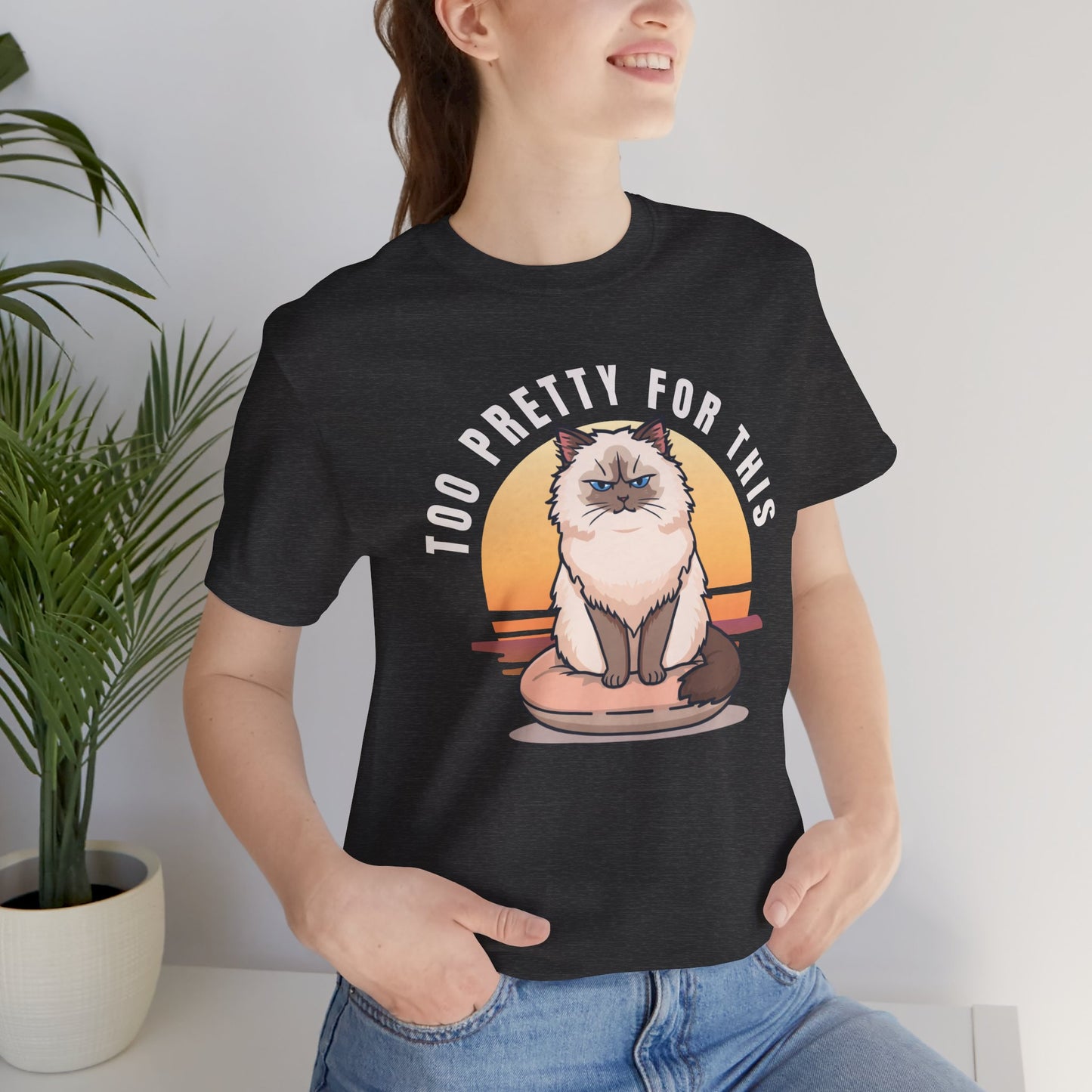 Too Pretty For This Cat T-Shirt — Grumpy Himalayan Cat Graphic Tee