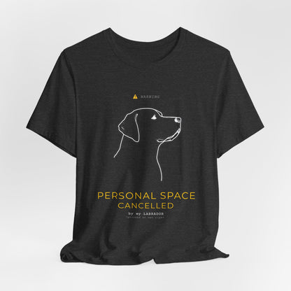 T‑Shirt — "Personal Space Cancelled" Minimal Dog LABRADOR Graphic Tee