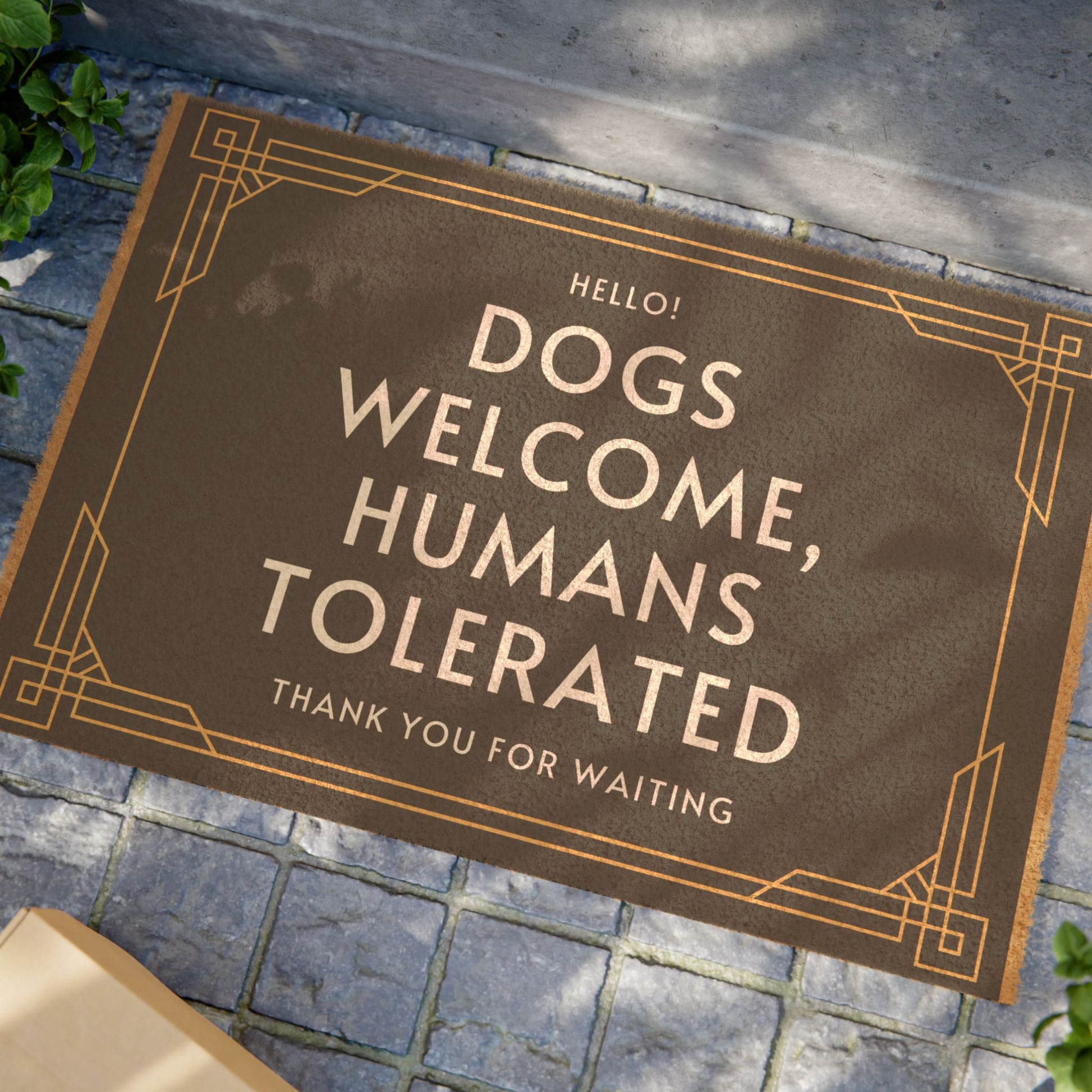 DOGS WELCOME HUMANS TOLERATED DOOR MAT 